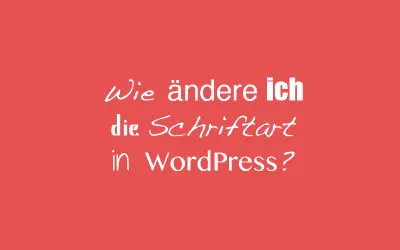 WordPress Schriften ändern