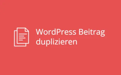 WordPress Beitrag duplizieren – mit Plugin und ohne Plugin
