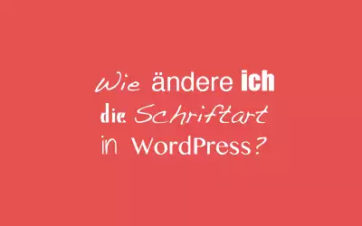 WordPress Schriften ändern