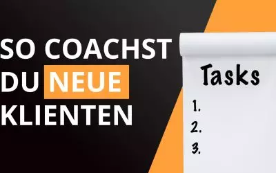 So coachst du neue Kunden – ein Leitfaden für dein Coaching